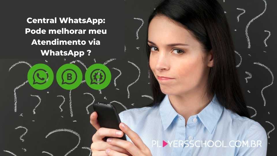 Central WhatsApp: Como melhorar seu atendimento via WhatsApp