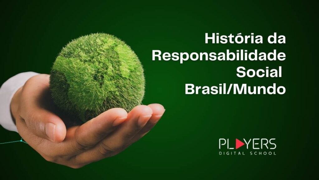 História da Responsabilidade Social Corporativa no Brasil e no mundo